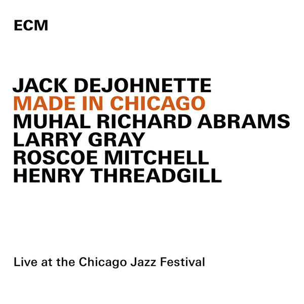 Jack DeJohnette, Muhal Richard Abrams, Larry Gray, Roscoe Mitchell, Henry Threadgill – Made in Chicago: Live at the Chicago Jazz Festival (2015) [Official Digital Download 24bit/48kHz]