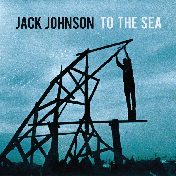 Jack Johnson – To The Sea (2010/2014) [Official Digital Download 24bit/96kHz]