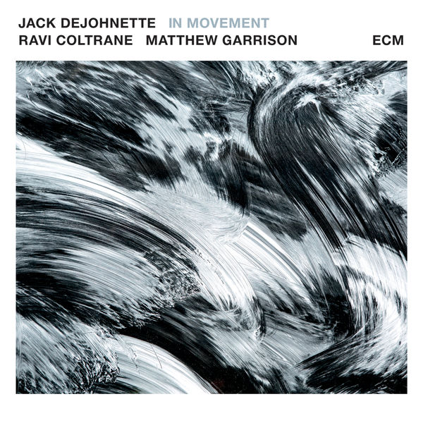 Jack DeJohnette, Ravi Coltrane, Matthew Garrison – In Movement (2016) [Official Digital Download 24bit/96kHz]