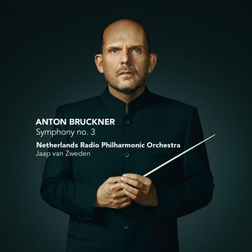 Netherlands Radio Philharmonic, Jaap van Zweden – Bruckner: Symphony no. 3 (2013) [FLAC 24 bit, 96 kHz]