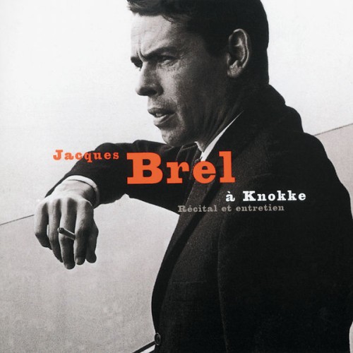 Jacques Brel – Jacques Brel Au Casino De Knokke 23 Juillet 1963 – Récital Et Entretien (2014) [FLAC 24 bit, 44,1 kHz]
