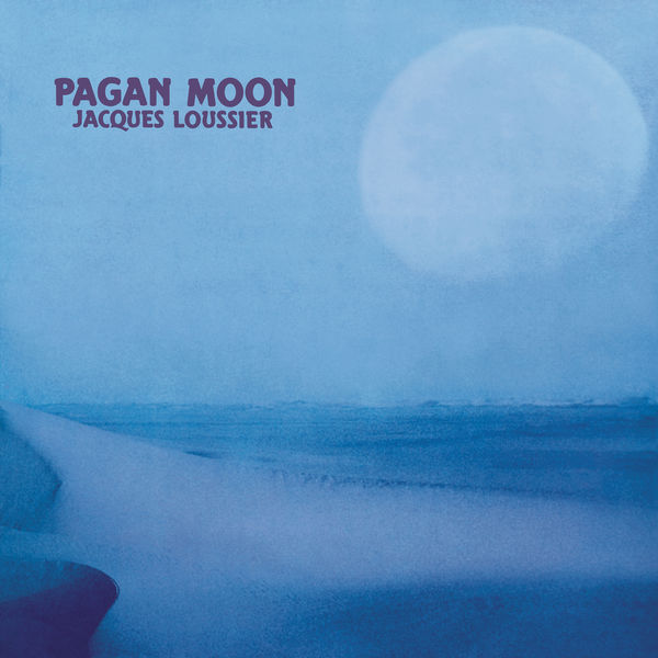 Jacques Loussier – Pagan Moon (1982/2021) [Official Digital Download 24bit/96kHz]