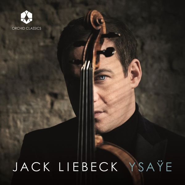 Jack Liebeck – Ysaÿe: 6 Sonatas for Solo Violin, Op. 27 (2021) [Official Digital Download 24bit/192kHz]