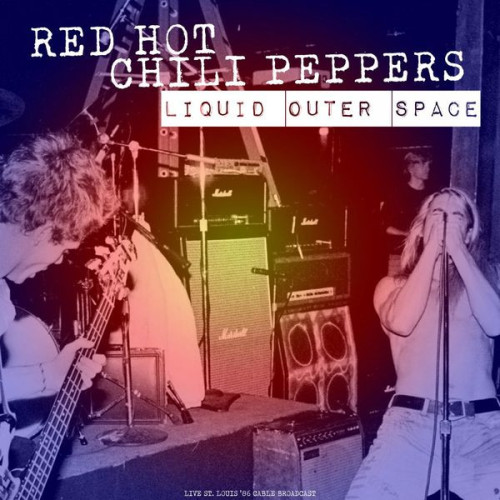 Red Hot Chili Peppers – Liquid Outer Space  (Live 1986) (2023) FLAC