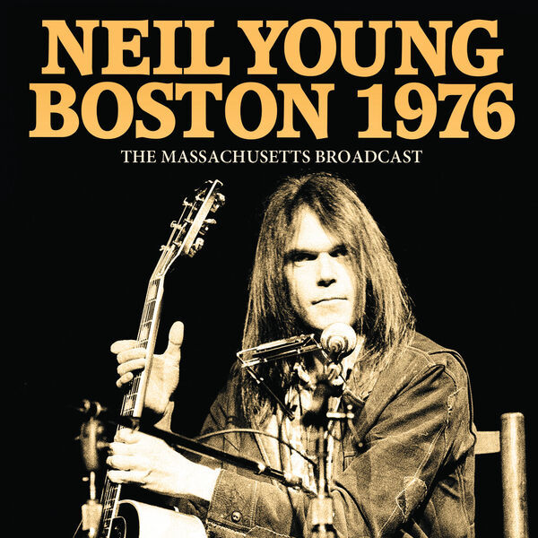 Neil Young – Boston 1976 (2023) FLAC