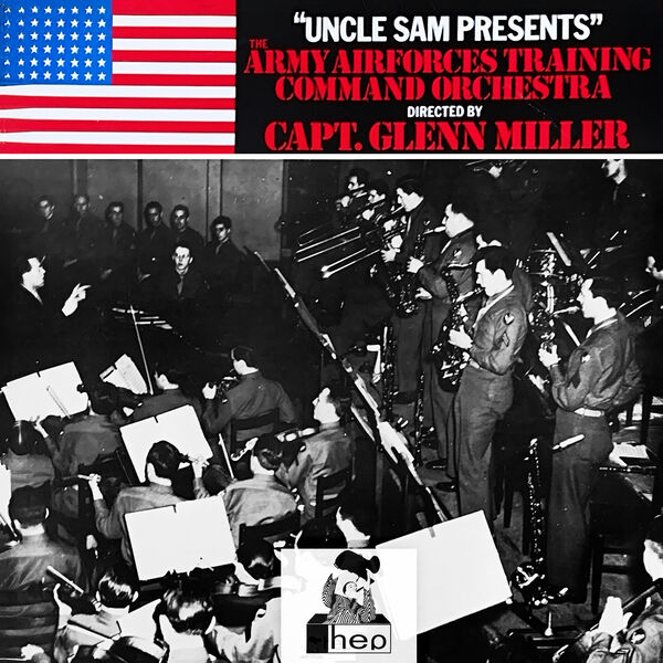 Glenn Miller - "Uncle Sam Presents" The Army Airforces Training Command Orchestra Directed by Capt. Glenn Miller (2023) [FLAC 24bit/96kHz]