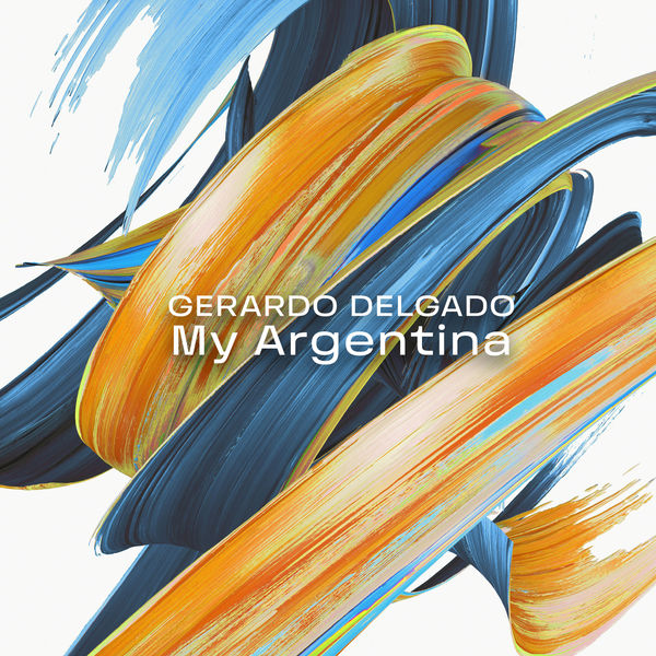 Gerardo Delgado – My Argentina (2023) [FLAC 24bit/96kHz]