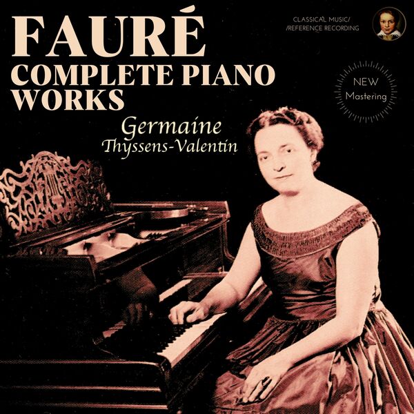 Germaine Thyssens-Valentin - Fauré: Complete Piano Works by Germaine Thyssens-Valentin (2023) [FLAC 24bit/96kHz]