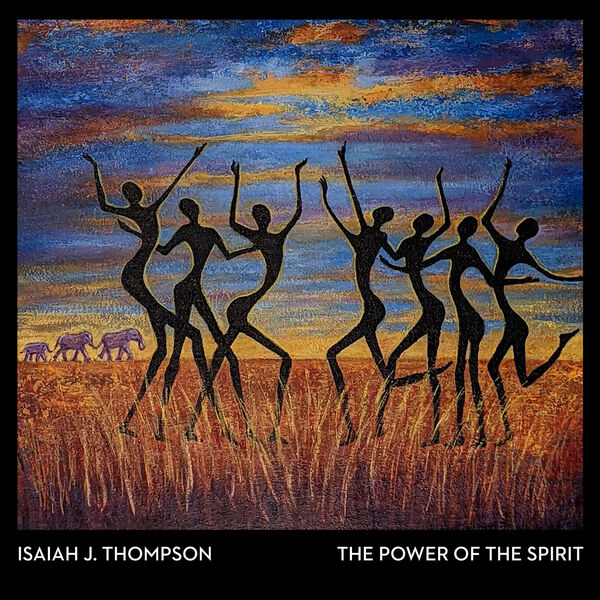 Isaiah J. Thompson - The Power of the Spirit (2023) [FLAC 24bit/96kHz] Download