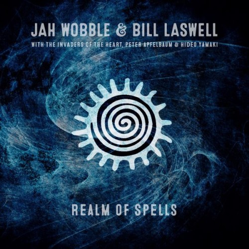 Jah Wobble, Bill Laswell – Realm of spells (2019) [FLAC 24 bit, 48 kHz]