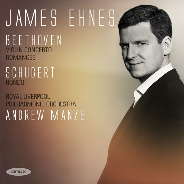 James Ehnes, Royal Liverpool Philharmonic Orchestra, Andrew Manze – Beethoven: Violin Concerto, Romance – Schubert: Romance (2017) [Official Digital Download 24bit/96kHz]