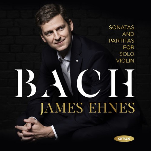 James Ehnes – Bach: Sonatas & Partitas for Solo Violin (2021) [FLAC 24 bit, 96 kHz]