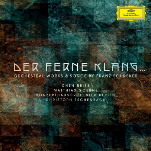 Konzerthausorchester Berlin , Christoph Eschenbach – Der ferne Klang… Orchestral Works & Songs by Franz Schreker (2023) [FLAC 24 bit, 96 kHz]