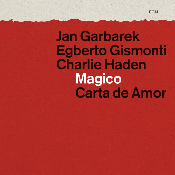 Jan Garbarek, Egberto Gismonti, Charlie Haden – Magico: Carta de Amor (2012) [Official Digital Download 24bit/48kHz]