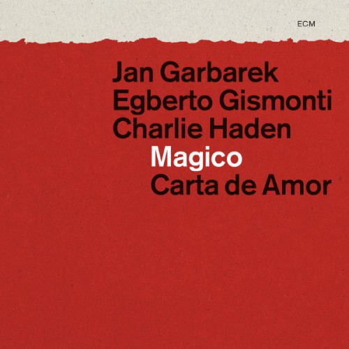 Jan Garbarek, Egberto Gismonti, Charlie Haden – Magico: Carta de Amor (2012) [FLAC 24 bit, 48 kHz]