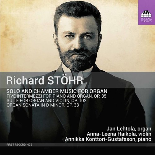 Jan Lehtola, Anna-Leena Haikola, Annikka Konttori-Gustafsson – Stöhr: Solo & Chamber Works for Organ (2020) [FLAC 24 bit, 96 kHz]