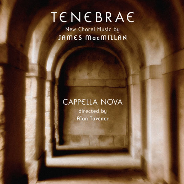 Cappella Nova – James MacMillan: Tenebrae (2007) [Official Digital Download 24bit/88,2kHz]