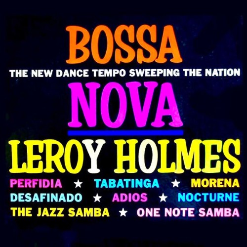 Leroy Holmes – Leroy Holmes Goes Latin! Bossa Nova (2023) [FLAC 24 bit, 96 kHz]