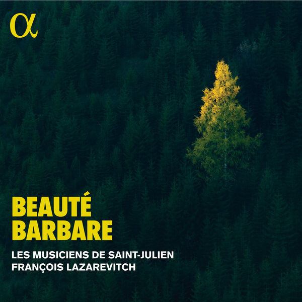 Les Musiciens de Saint-Julien, François Lazarevitch - Beauté barbare (2022) [FLAC 24bit/192kHz]
