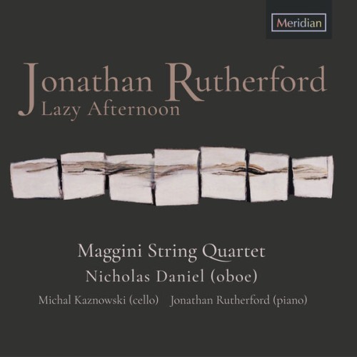 Maggini String Quartet, Nicholas Daniel, Michal Kaznowski, Jonathan Rutherford – Lazy Afternoon (2023) [FLAC 24 bit, 192 kHz]