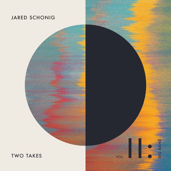 Jared Schonig – Two Takes, Vol. 2: Big Band (2021) [Official Digital Download 24bit/96kHz]