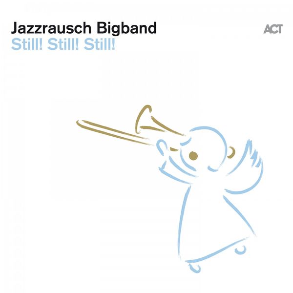 Jazzrausch Bigband – Still Still! Still! (2019) [Official Digital Download 24bit/48kHz]