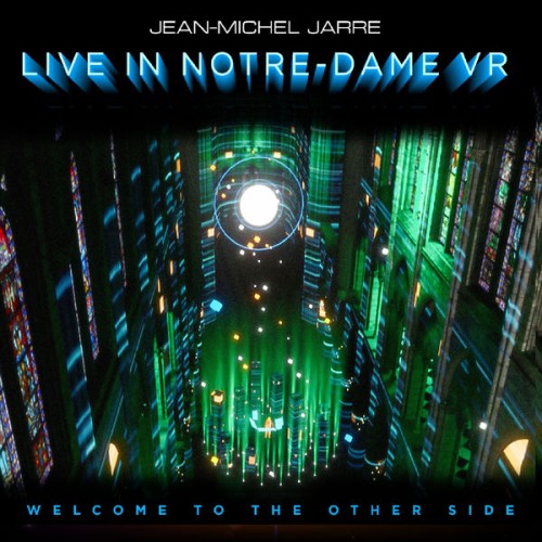 Jean Michel Jarre – Welcome To The Other Side (Concert From Virtual Notre-Dame) (2021) [FLAC 24 bit, 48 kHz]