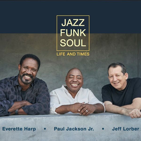 Jazz Funk Soul – Life And Times (2019) [Official Digital Download 24bit/44,1kHz]