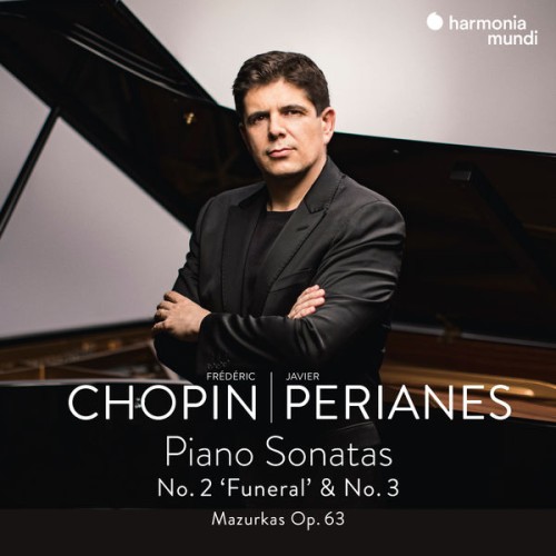 Javier Perianes – Frédéric Chopin: Piano Sonatas No. 2 “Funeral” & No. 3 – Mazurkas Op. 63 (2021) [FLAC 24 bit, 96 kHz]