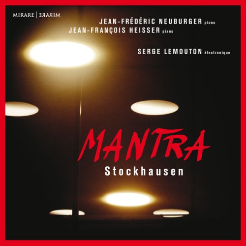 Jean-Frédéric Neuburger – Stockhausen: Mantra (2021) [FLAC 24 bit, 44,1 kHz]
