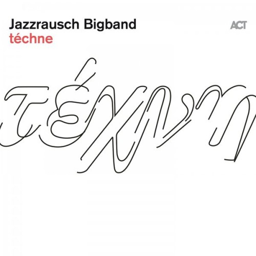 Jazzrausch Bigband – téchne (2021) [FLAC 24 bit, 48 kHz]