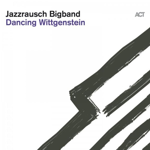 Jazzrausch Bigband – Dancing Wittgenstein (2019) [FLAC 24 bit, 44,1 kHz]
