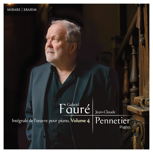 Jean-Claude Pennetier – Fauré: Intégrale de l’œuvre pour piano, Vol. 4 (2018) [Official Digital Download 24bit/96kHz]
