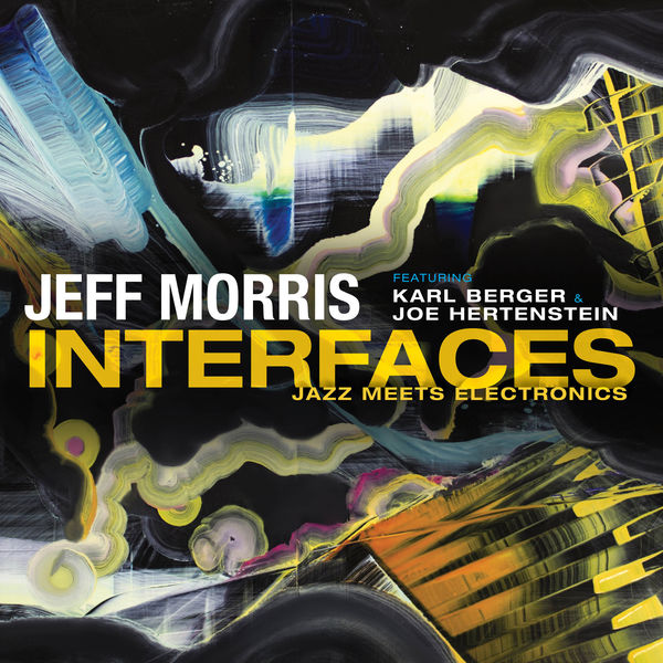 Jeff Morris, Karl Berger, Joe Hertenstein – Interfaces: Jazz Meets Electronics (2018) [Official Digital Download 24bit/88,2kHz]