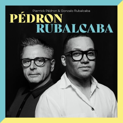 Pierrick Pédron – Pedron Rubalcaba (2023) [FLAC 24 bit, 44,1 kHz]