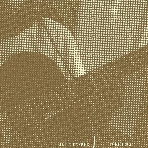 Jeff Parker – Forfolks (2021) [Official Digital Download 24bit/44,1kHz]