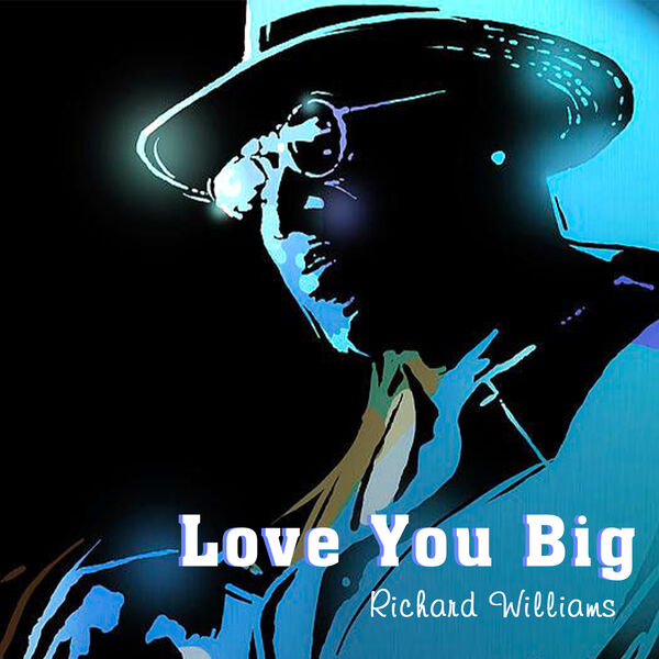 Richard Williams – Love You Big (2023) [FLAC 24bit/48kHz]