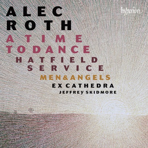 Ex Cathedra, Jeffrey Skidmore – Roth: A Time to Dance & Other choral works (2016) [FLAC 24 bit, 44,1 kHz]