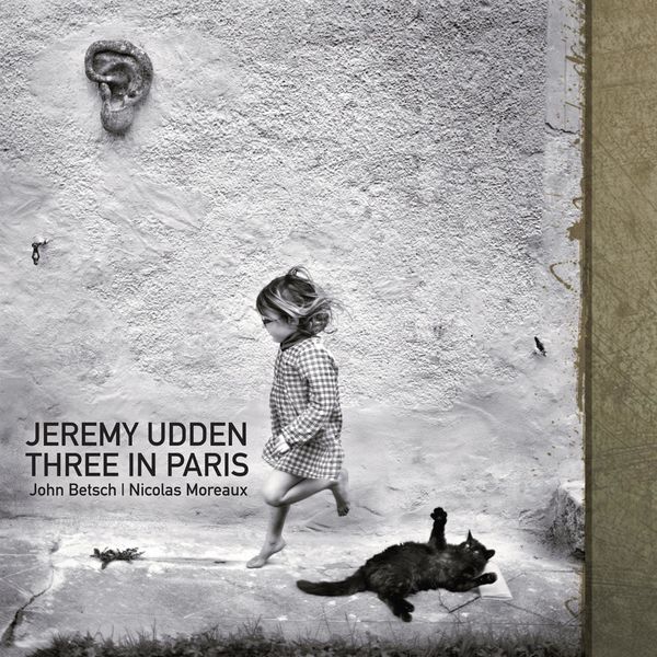 Jeremy Udden - Three In Paris (2019) [Official Digital Download 24bit/96kHz] Download
