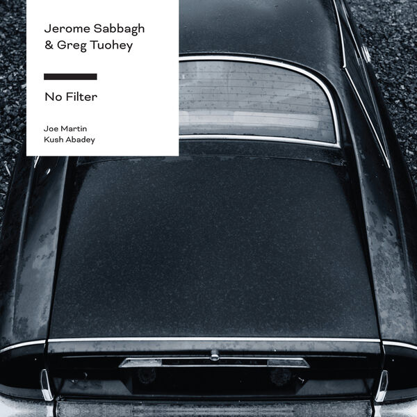 Jerome Sabbagh, Greg Tuohey – No Filter (2018) [Official Digital Download 24bit/96kHz]