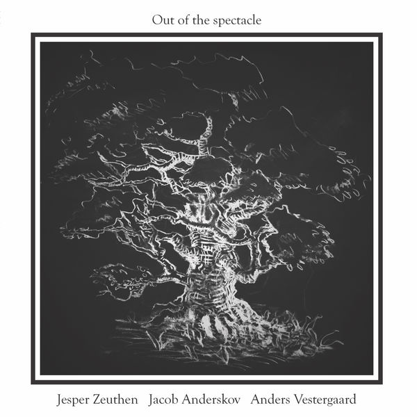 Jesper Zeuthen, Jacob Anderskov, Anders Vestergaard – Out of the Spectacle (Live) (2018) [Official Digital Download 24bit/96kHz]