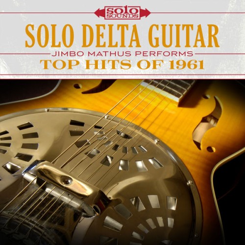 Solo Sounds – Solo Delta Guitar: Top Hits of 1961 (2017) [FLAC 24 bit, 192 kHz]