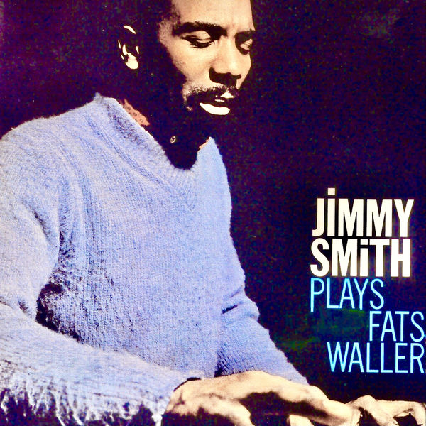 Jimmy Smith – Jimmy Smith Plays Fats Waller (1962/2021) [Official Digital Download 24bit/96kHz]