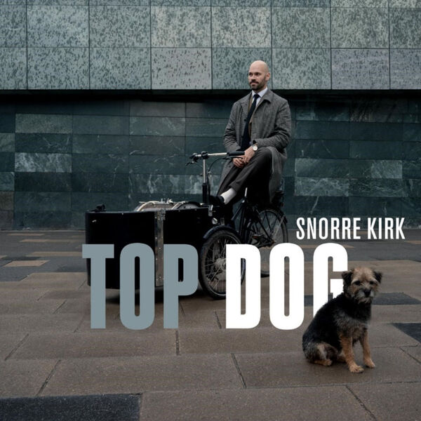 Snorre Kirk – Top Dog (2023) [FLAC 24bit/96kHz]