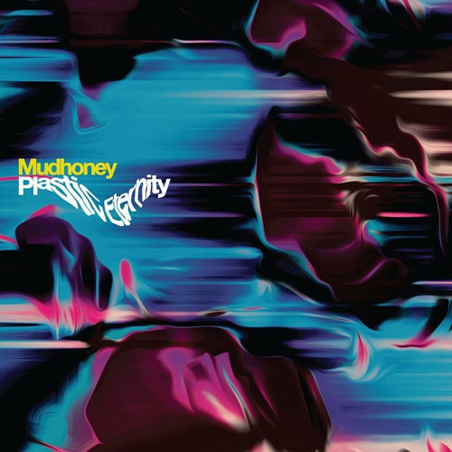 Mudhoney – Plastic Eternity (2023)  MP3 320kbps