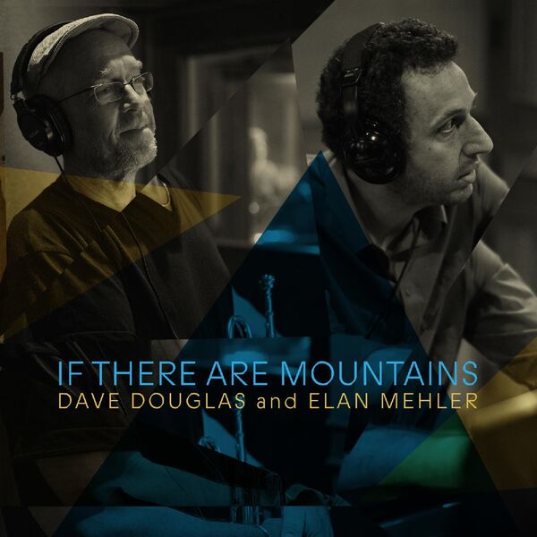 Dave Douglas, Elan Mehler – If There Are Mountains (2023) [FLAC 24bit/96kHz]