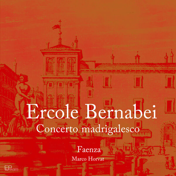 Faenza, Marco Horvat – Bernabei: Concerto madrigalesco (2023) [Official Digital Download 24bit/96kHz]