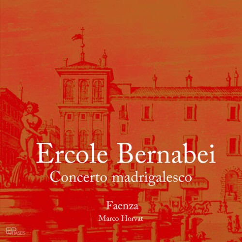 Faenza, Marco Horvat – Bernabei: Concerto madrigalesco (2023) [FLAC 24 bit, 96 kHz]