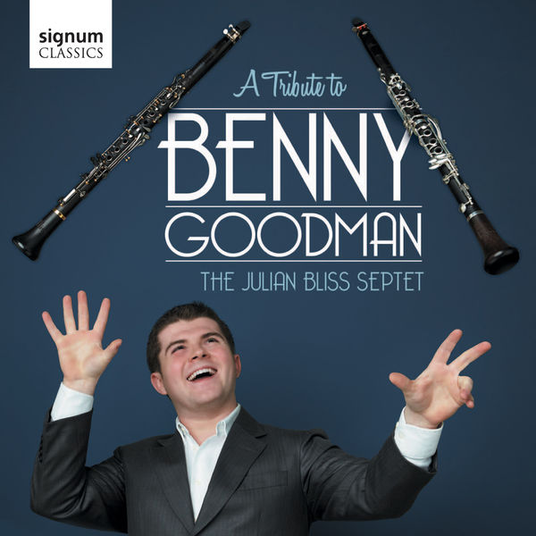 Julian Bliss – Julian Bliss: A Tribute to Benny Goodman (2012) [Official Digital Download 24bit/44,1kHz]