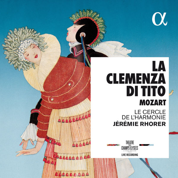 Jérémie Rhorer, Le Cercle de l’Harmonie – Mozart: La clemenza di Tito, K. 621 (Live Recording at Théâtre des Champs-Élysées) (2017) [Official Digital Download 24bit/48kHz]